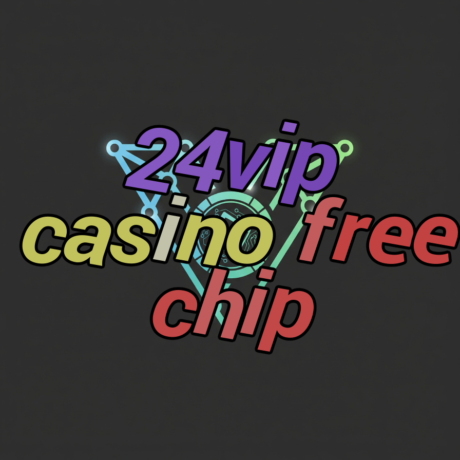 24vip casino free chip